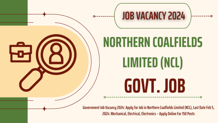 Government Job Vacancy 2024 , Nerthern Coalfield Limited (NCL) vacncy